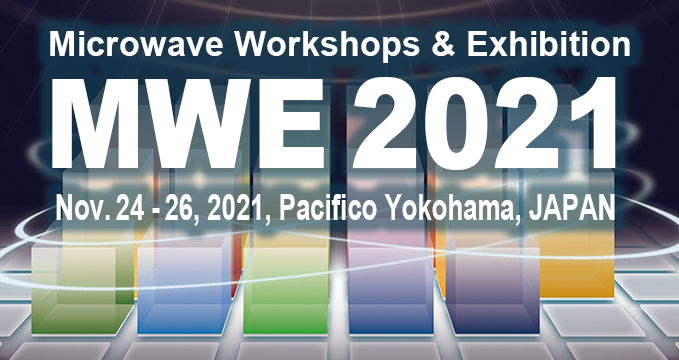 [:ja]2021 マイクロウェーブ展（2021年11月24日〜11月26日）に出展いたします。[:en]2021 Microwave Workshops & Exhibition (MWE 2021) in YOKOHAMA[:]